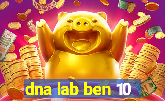 dna lab ben 10