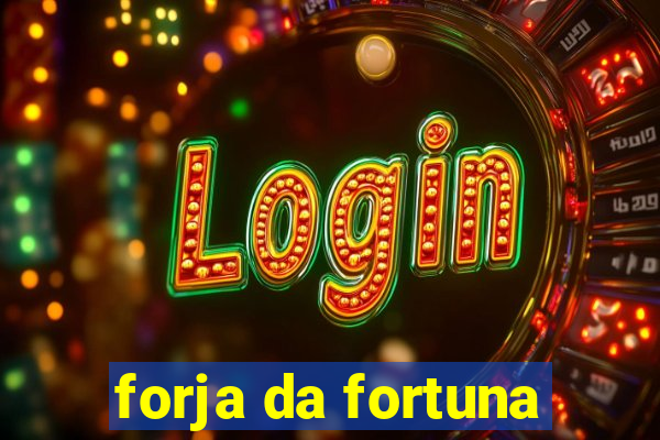 forja da fortuna