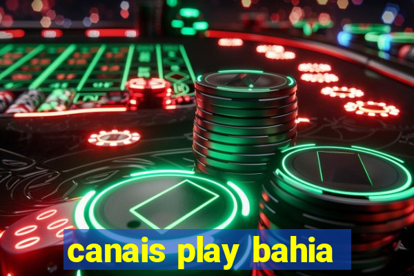canais play bahia