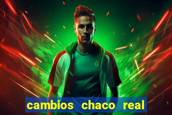 cambios chaco real x guarani