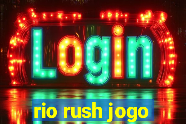 rio rush jogo