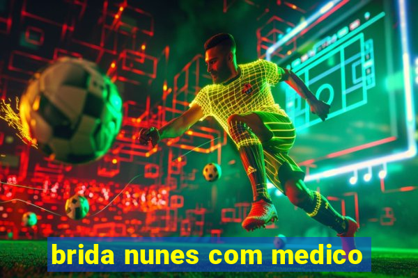 brida nunes com medico