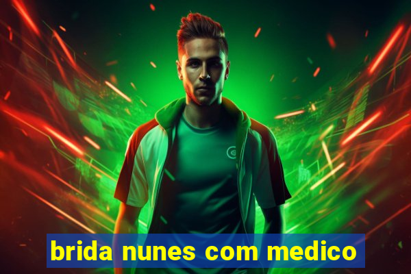 brida nunes com medico