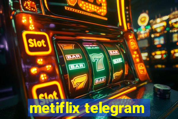 metiflix telegram