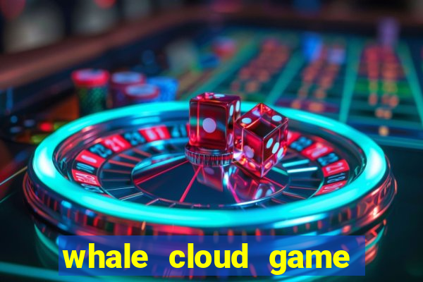 whale cloud game site oficial