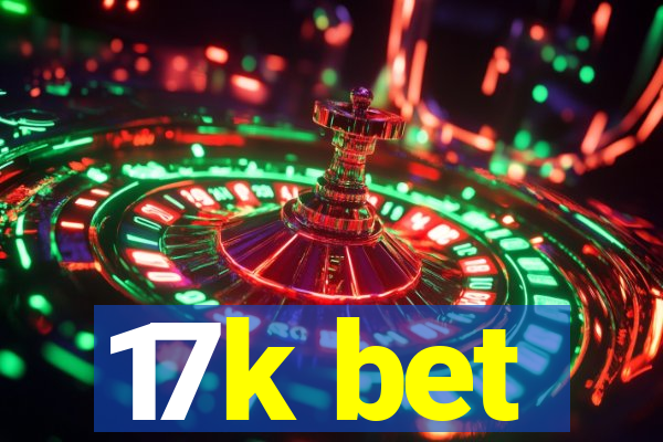 17k bet
