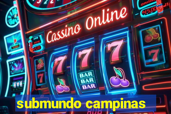 submundo campinas