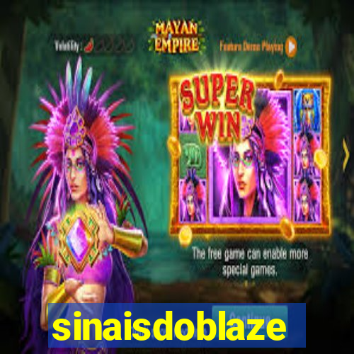 sinaisdoblaze