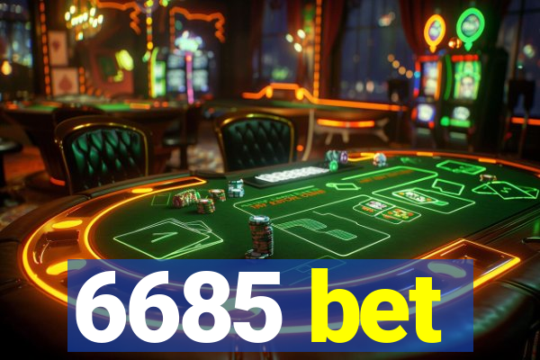 6685 bet