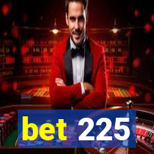 bet 225