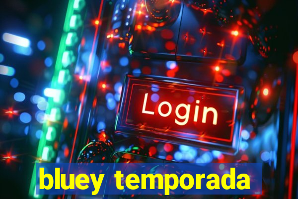 bluey temporada