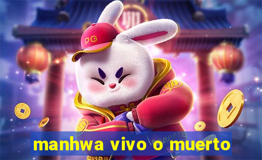 manhwa vivo o muerto