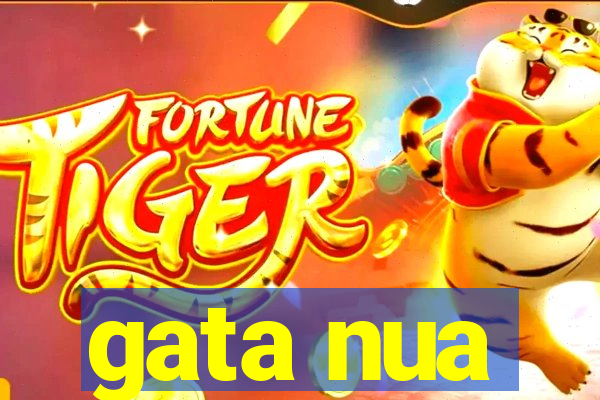 gata nua