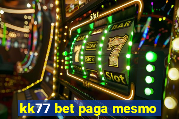 kk77 bet paga mesmo