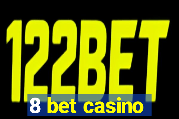 8 bet casino