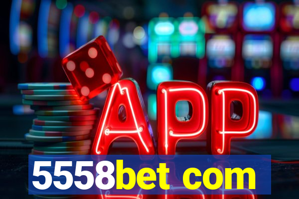 5558bet com