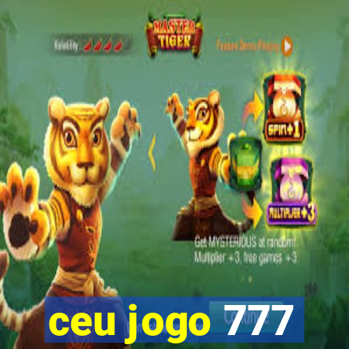 ceu jogo 777