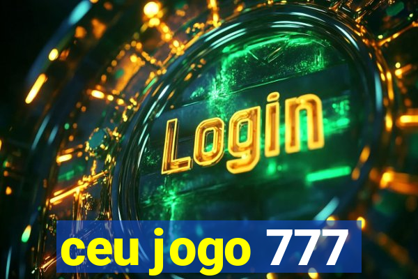 ceu jogo 777