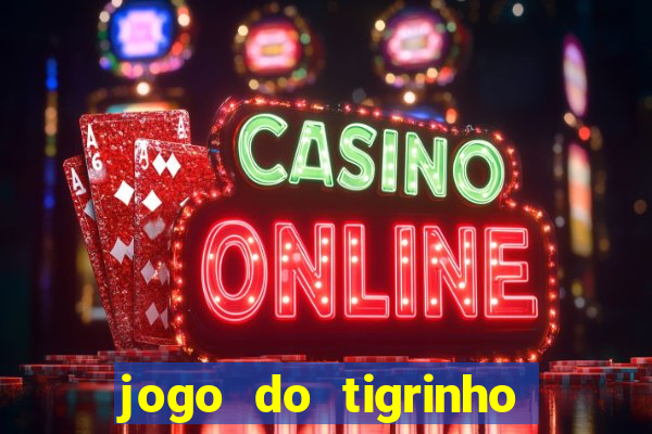 jogo do tigrinho deposito minimo 1 real