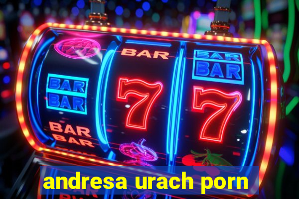 andresa urach porn