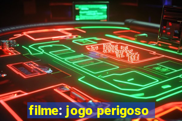 filme: jogo perigoso