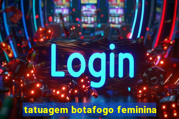 tatuagem botafogo feminina