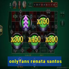 onlyfans renata santos