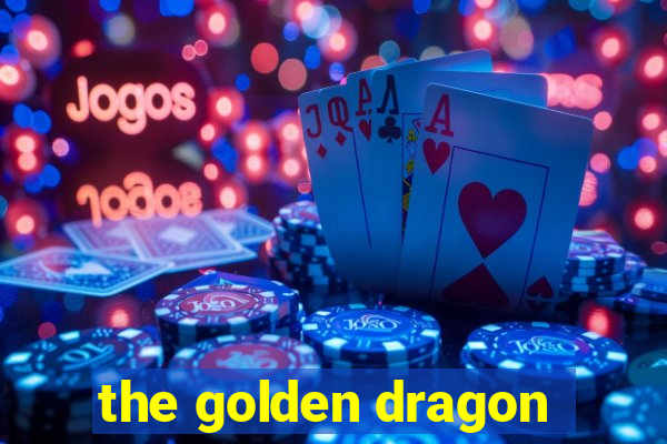 the golden dragon