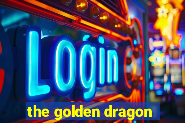 the golden dragon