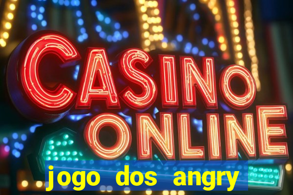 jogo dos angry birds rio