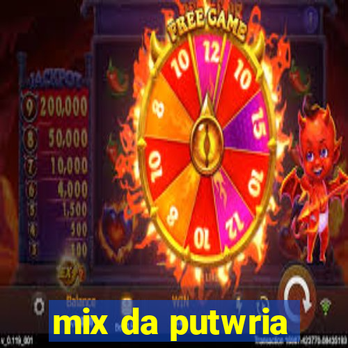 mix da putwria