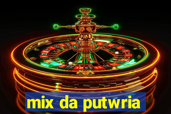 mix da putwria