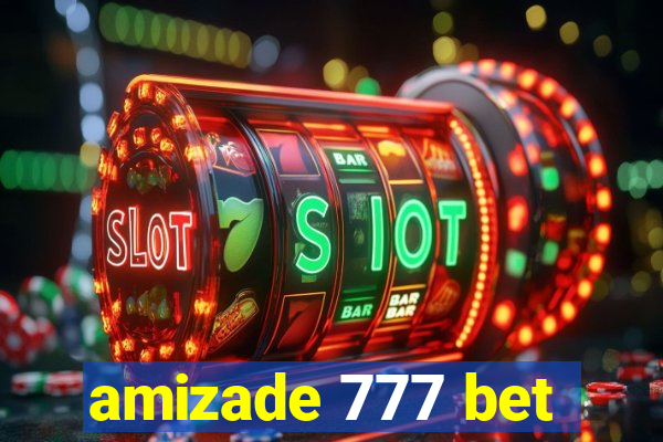 amizade 777 bet