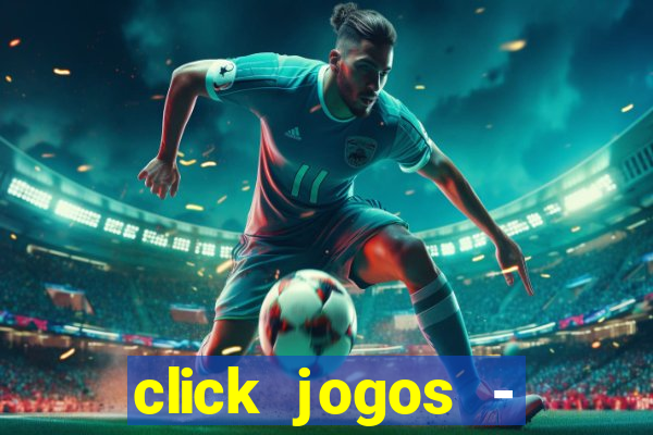 click jogos - ganhar dinheiro