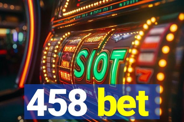 458 bet