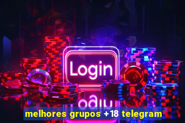 melhores grupos +18 telegram