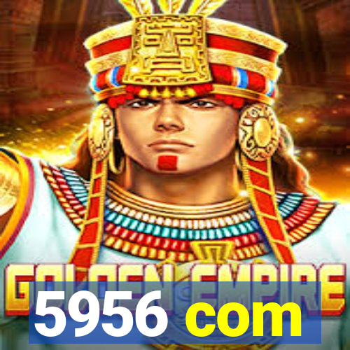 5956 com