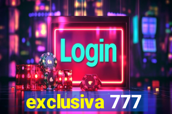 exclusiva 777