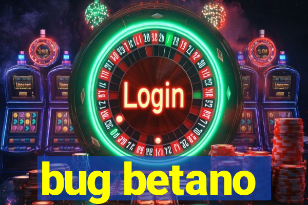 bug betano