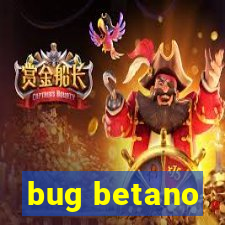 bug betano