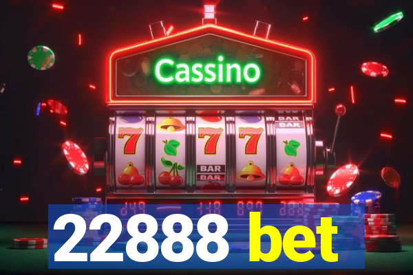 22888 bet