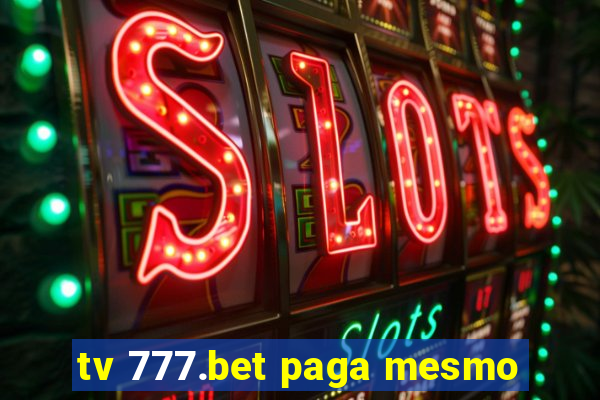 tv 777.bet paga mesmo