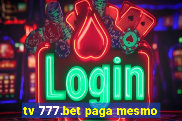 tv 777.bet paga mesmo