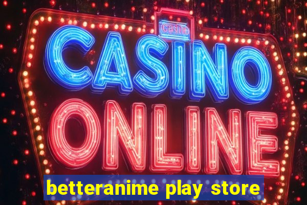 betteranime play store