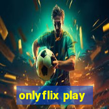 onlyflix play