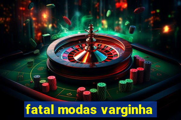 fatal modas varginha