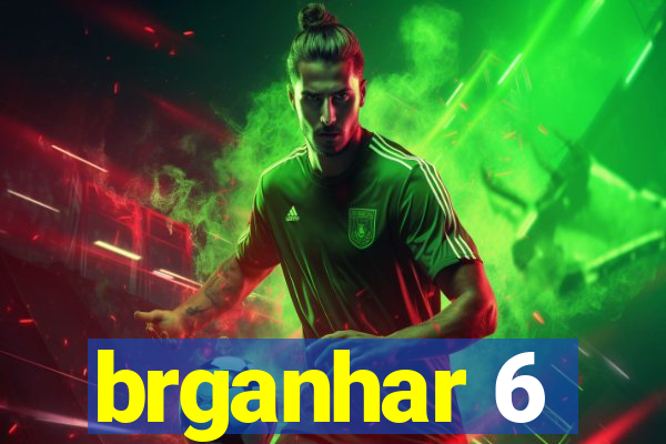 brganhar 6