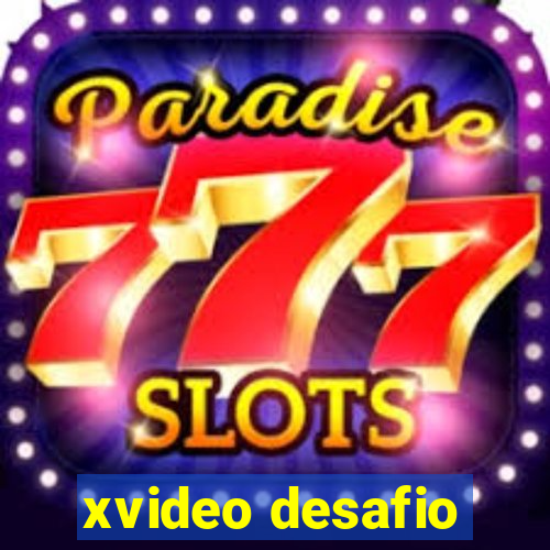 xvideo desafio