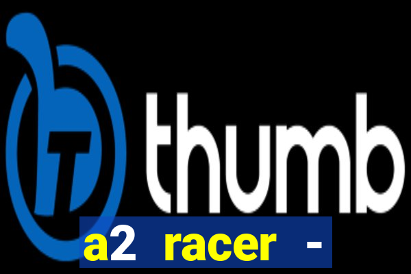 a2 racer - riscando o asfalto filme completo dublado download