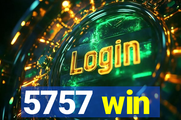 5757 win